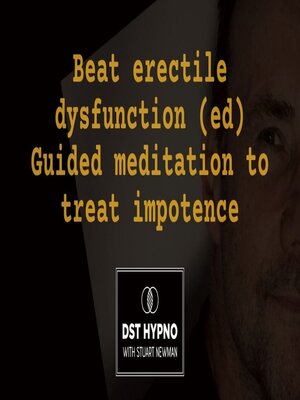 cover image of Beat erectile dysfunction (ed) guided meditation to treat impotence--A guided meditation--DST Hypno with Stu Newman